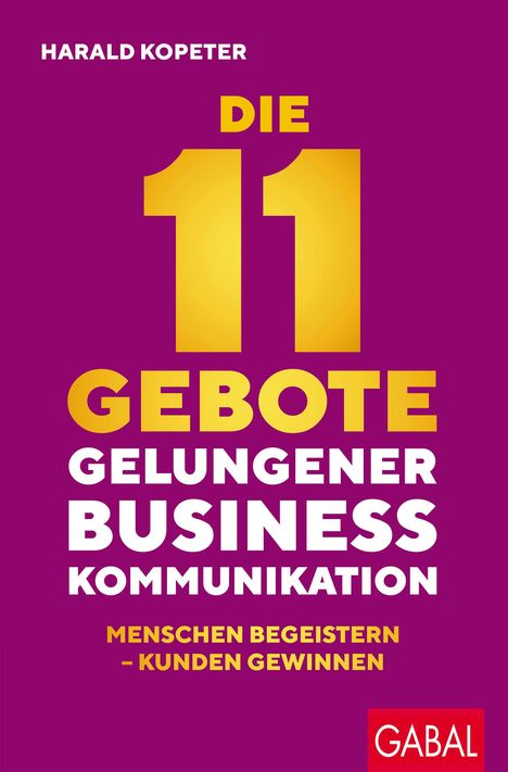 Harald Kopeter: Die 11 Gebote gelungener Businesskommunikation, Buch