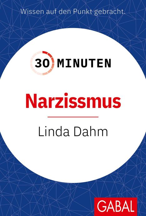 Oben: "Wissen auf den Punkt gebracht."  
Mitte: "30 Minuten Narzissmus Linda Dahm"  
Unten: "GABAL"  
Blaues Muster.