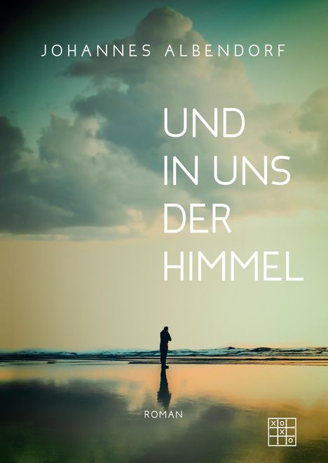 Johannes Albendorf: Und in uns der Himmel, Buch