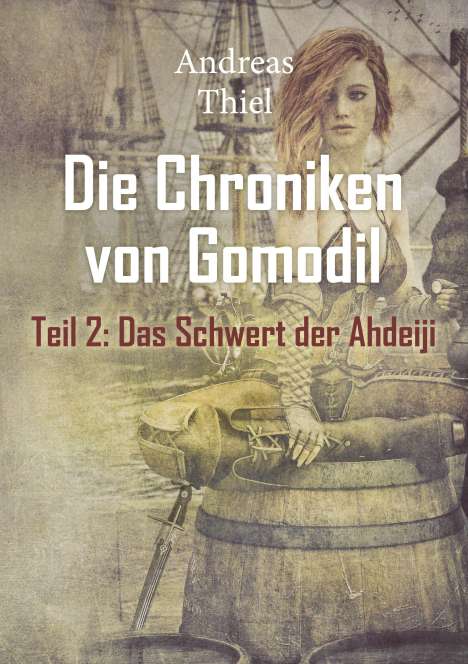 Andreas Thiel: Die Chroniken von Gomodil - Schwert der Ahdeiji, Buch