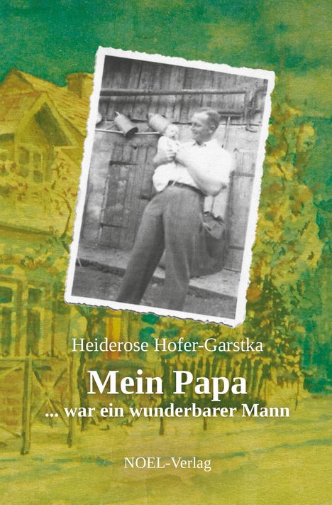 Heiderose Hofer-Garstka: Mein Papa, Buch
