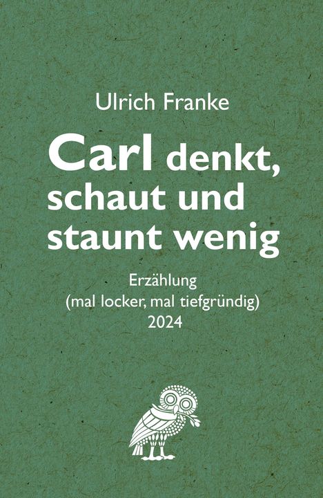 Ulrich Franke: Carl denkt, schaut und staunt wenig, Buch