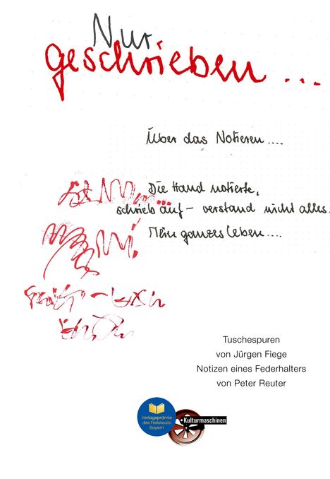 Texte: "Nur geschrieben...", "Über das Notieren...", "Die Hand notierte, schrieb auf – verstand nicht alles. Mein ganzes Leben...". Tuschespuren. Logos unten.