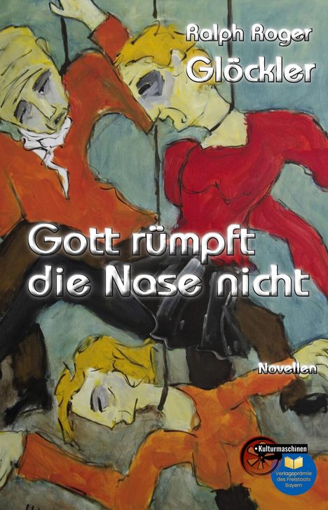 „Ralph Roger Glöckler. Gott rümpft die Nase nicht. Novellen.“ Gemälde mit abstrakten, tanzenden Figuren.