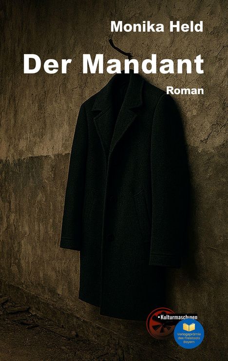 "Monika Held. Der Mandant. Roman. Ein schwarzer Mantel hängt an einer strukturierten Wand. Kultursiegel."