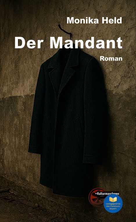 Text: "Monika Held, Der Mandant, Roman". Ein dunkler Mantel hängt an einer rauen Wand. Unten zwei Logos.