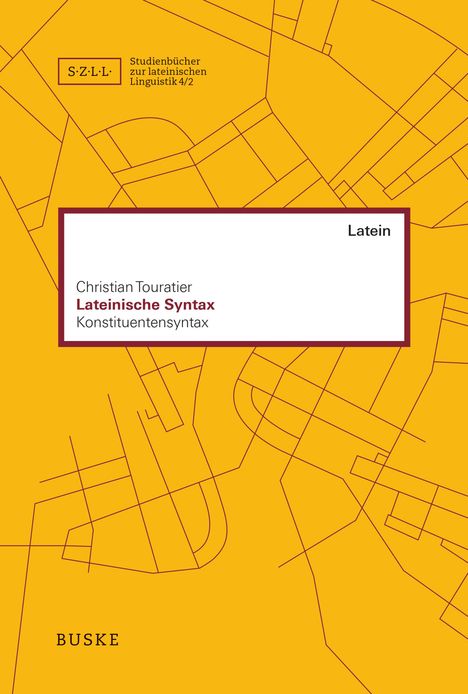 Christian Touratier: Lateinische Syntax - 2. Band: Konstituentensyntax, Buch