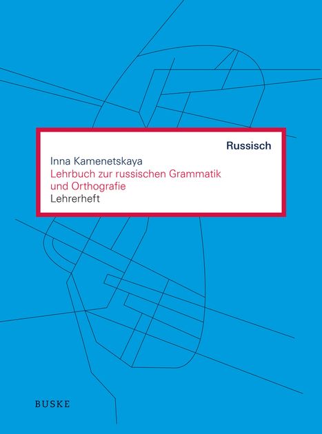 Inna Kamenetskaya: Lehrbuch zur russischen Grammatik und Orthografie. Lehrerheft, Buch
