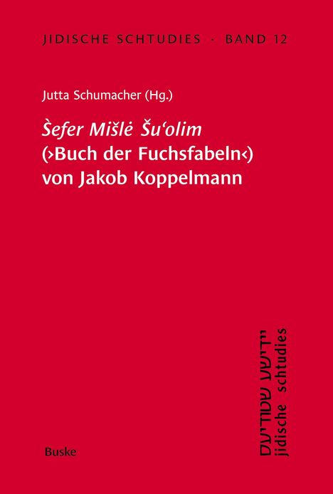 Jidische Schtudies 12: Sefer Mi¿le ¿u'olim (¿Buch der Fuchsfabeln¿) von Jakob Koppelmann, Buch