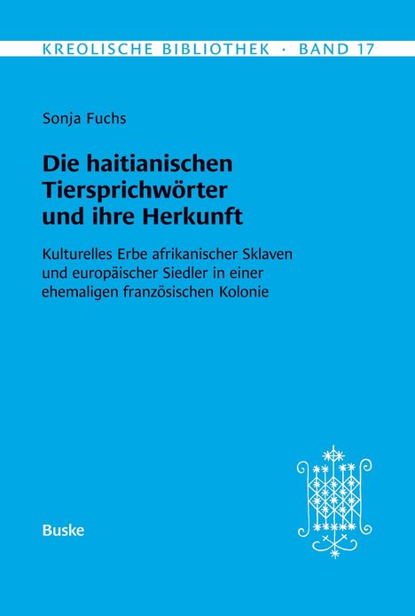 Sonja Fuchs: Kreolische Bibliothek 17: Die haitianischen Tiersprichwörter und ihre Herkunft, Buch