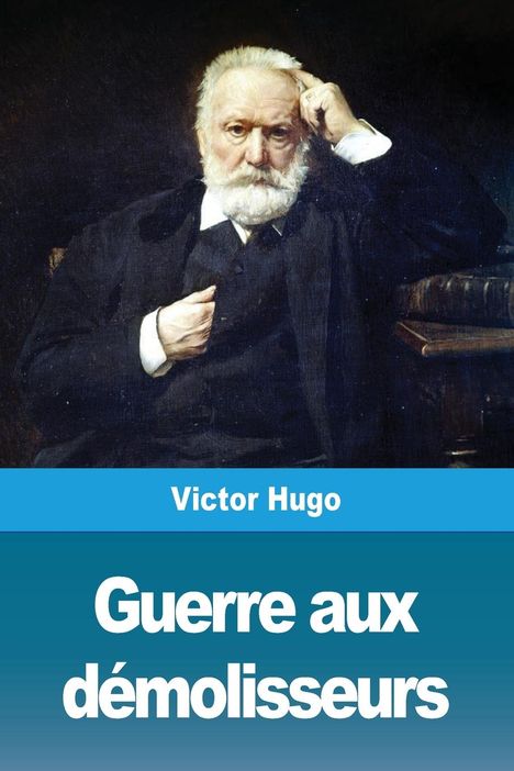 Victor Hugo: Hugo, V: Guerre aux démolisseurs, Buch