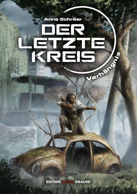 "Anne Schröer: Der Letzte Kreis. Verhängnis. Edition Roter Drache." 

Eine Person zielt mit Pfeil und Bogen auf einem alten Auto.