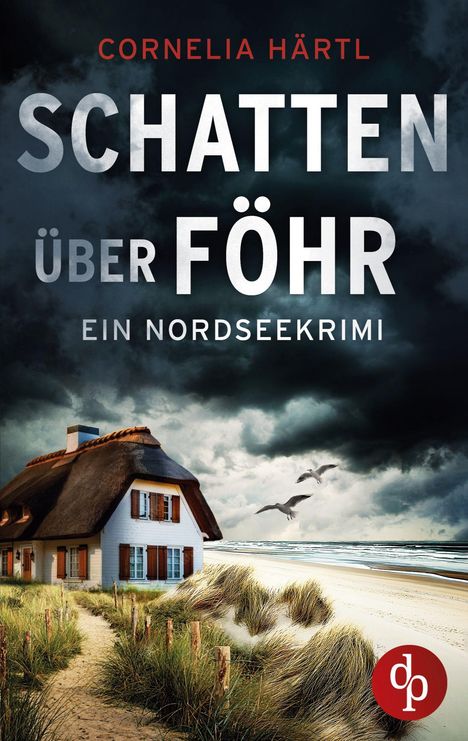 "SCHATTEN ÜBER FÖHR. EIN NORDSEEKRIMI. Reetdachhaus am Strand, stürmischer Himmel, Flut, Möwen und Dünen."