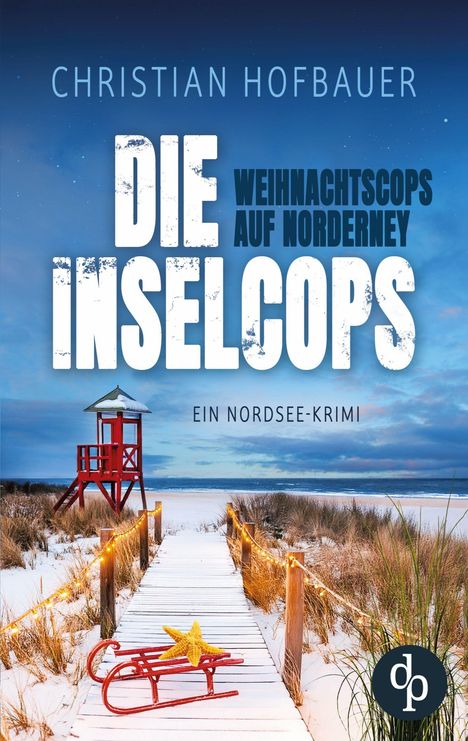 Text: „Christian Hofbauer - Die Inselcops: Weihnachtscops auf Norderney - Ein Nordsee-Krimi.“ Schneebedeckter Strand mit Schlitten.