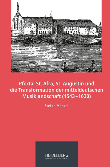 Stefan Menzel: Pforta, St. Afra, St. Augustin und die Transformation der mitteldeutschen Musiklandschaft (1543¿1620), Buch