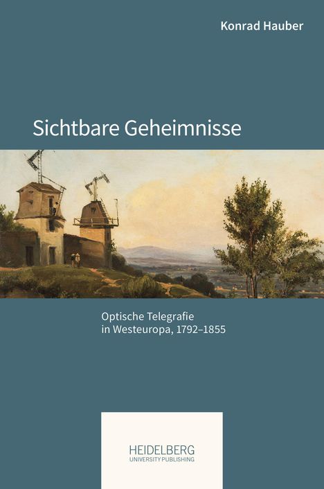 „Sichtbare Geheimnisse“, „Optische Telegrafie in Westeuropa, 1792–1855". Illustration: Landschaft mit Telegrafen.