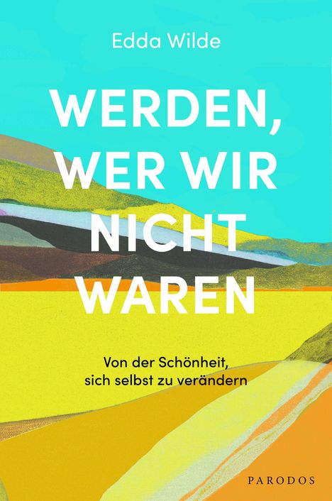 Edda Wilde: Werden, wer wir nicht waren, Buch