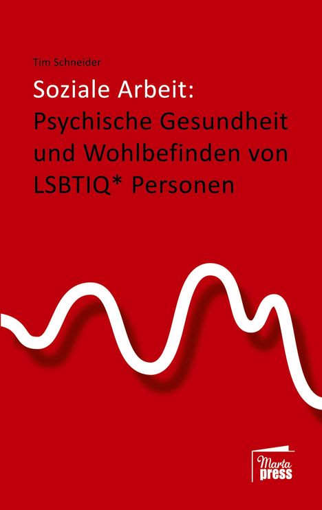 Tim Schneider: Soziale Arbeit: psychische Gesundheit und Wohlbefinden von LSBTIQ* Personen, Buch