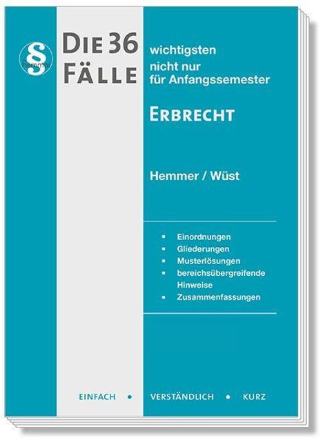 "Die 36 Fälle Erbrecht" von Hemmer/Wüst; Einordnungen, Gliederungen, Musterlösungen, Hinweise, Zusammenfassungen.