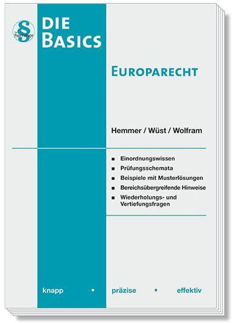 "DIE BASICS EUROPARECHT, Autoren: Hemmer/Wüst/Wolfram. Themen: Einordnungswissen, Prüfungsschemata, Beispiele, Hinweise."