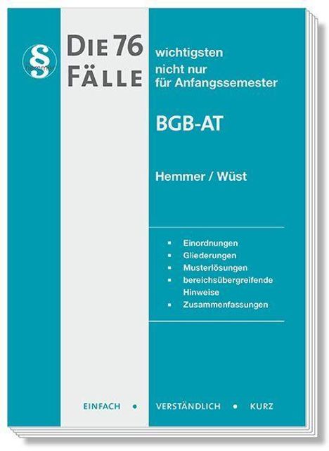 Die 76 wichtigsten Fälle BGB-AT, Autoren: Hemmer/Wüst. Einordnungen, Gliederungen, Musterlösungen. Einfach, verständlich, kurz.