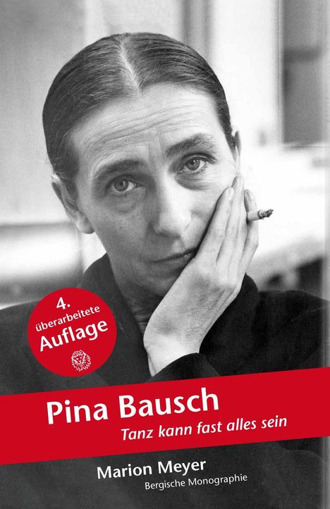 4. überarbeitete Auflage, Pina Bausch, Tanz kann fast alles sein, Marion Meyer, Bergische Monographie, Frau mit zurückgebundenem Haar.