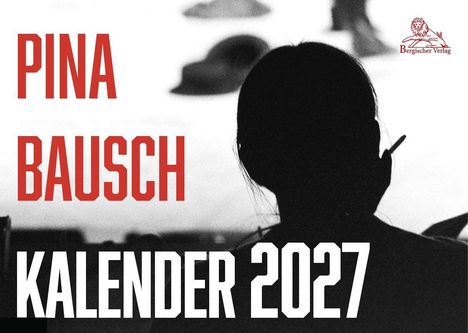 "Pina Bausch Kalender 2027" in roten und weißen Buchstaben. Silhouette einer Person mit Zigarette und ein Löwen-Logo.
