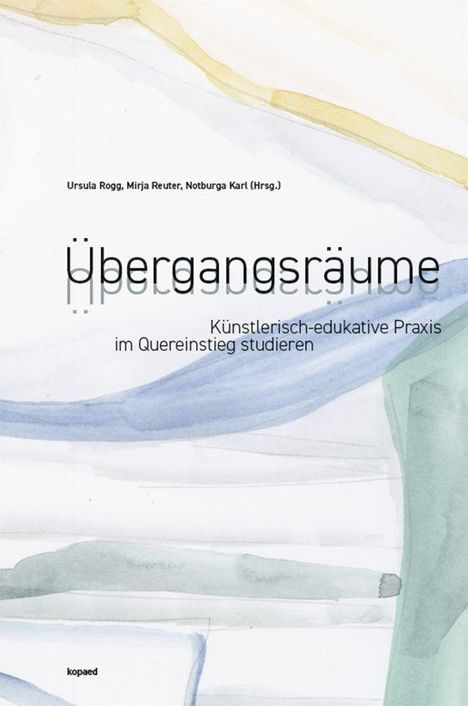 „Übergangsräume: Künstlerisch-edukative Praxis im Quereinstieg studieren.“ Abstrakte Aquarellillustration in gedeckten Farben.