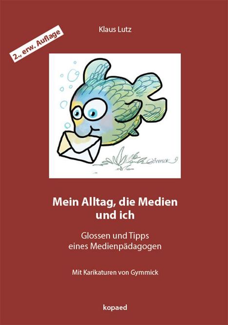 2., erw. Auflage. Mein Alltag, die Medien und ich. Glossen und Tipps eines Medienpädagogen. Illustration eines Fisches.