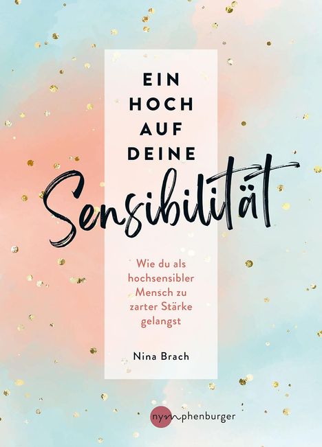 Nina Brach: Ein Hoch auf deine Sensibilität, Buch