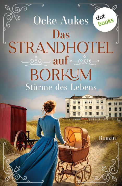 „Ocke Aukes, Das Strandhotel auf Borkum, Stürme des Lebens.“ Eine Frau in historischer Kleidung mit Kinderwagen vor einem Hotel.