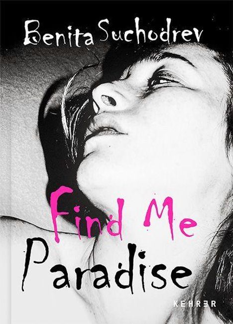 Oben: „Benita Suchodrev“. Unten: „Find Me Paradise“. Dramatisches Schwarz-Weiß-Bild einer Frau im Profil.