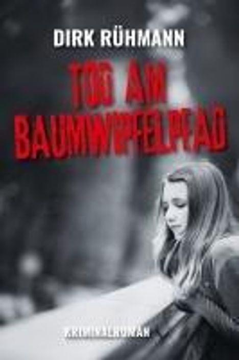 Dirk Rühmann: Tod am Baumwipfelpfad, Buch