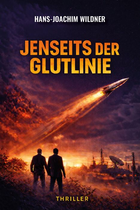 Text: "HANS-JOACHIM WILDNER JENSEITS DER GLUTLINIE THRILLER". Zwei Männer blicken auf brennende Rakete, Industrieanlage.