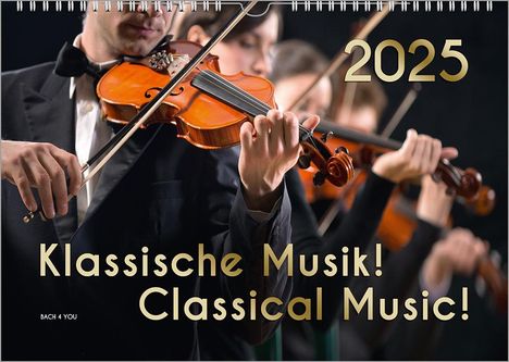 Peter Bach Jr.: Der Kalender für Klassik-Musik-Freunde, ein Musik-Kalender, 2025, DIN A4, Kalender