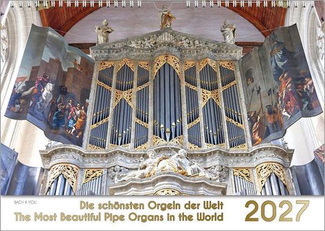 "Die schönsten Orgeln der Welt. The Most Beautiful Pipe Organs in the World. 2027." Eine kunstvolle Orgel mit Verzierungen.
