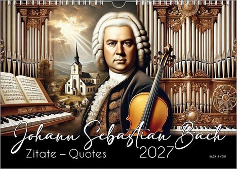 "Johann Sebastian Bach Zitate - Quotes 2027" in eleganter Schrift. Illustration eines Mannes vor einer Kirche, Orgel, Violine.