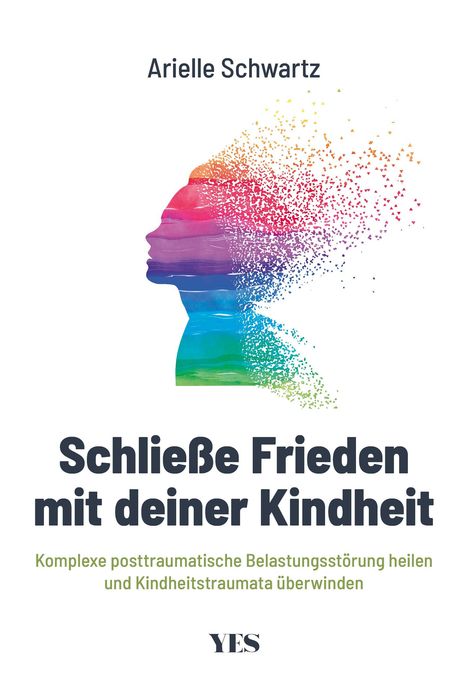 Arielle Schwartz: Schließe Frieden mit deiner Kindheit, Buch