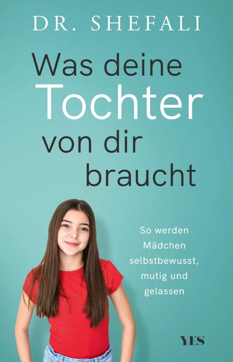 Text: "DR. SHEFALI Was deine Tochter von dir braucht. So werden Mädchen selbstbewusst, mutig und gelassen." Mädchen lächelt.