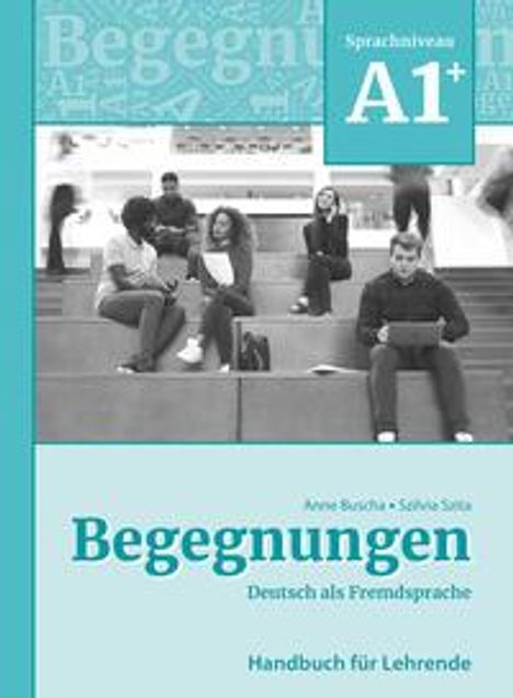 Anne Buscha: Begegnungen Deutsch als Fremdsprache A1+: Handbuch für Lehrende, Buch