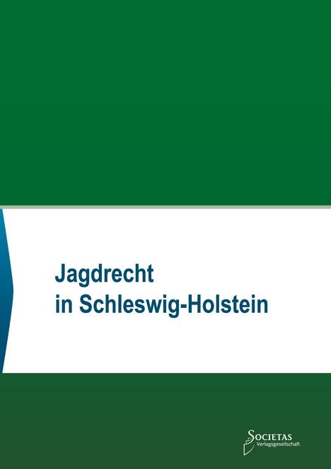 „Jagrecht in Schleswig-Holstein“ steht auf einem grünen Hintergrund. Unten rechts ein Logo von Societas Verlagsgesellschaft.
