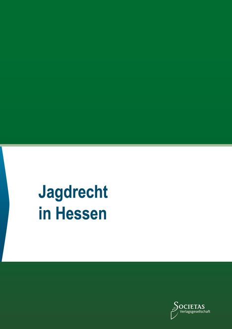 "Jagdrecht in Hessen" steht auf weißem Hintergrund, mit grünem Bereich darüber und darunter. Societas Verlag Logo unten.
