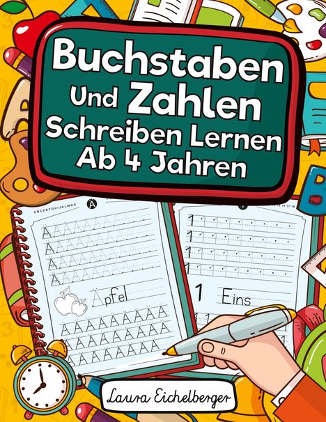 Laura Eichelberger: Buchstaben Und Zahlen Schreiben Lernen Ab 4 Jahren, Buch