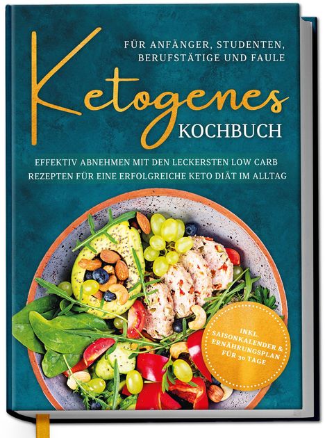 Antonia Becker: Ketogenes Kochbuch für Anfänger, Studenten, Berufstätige &amp; Faule, Buch