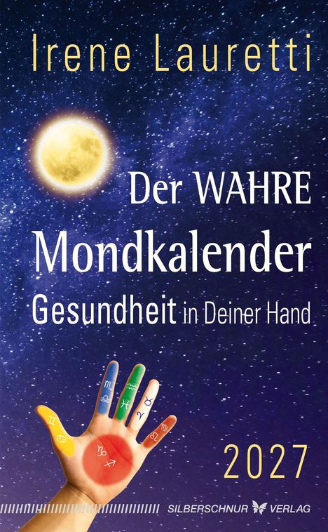 Titel: "Der WAHRE Mondkalender: Gesundheit in Deiner Hand" von Irene Lauretti. Ein leuchtender Mond und eine bunte Hand mit Sternzeichen.