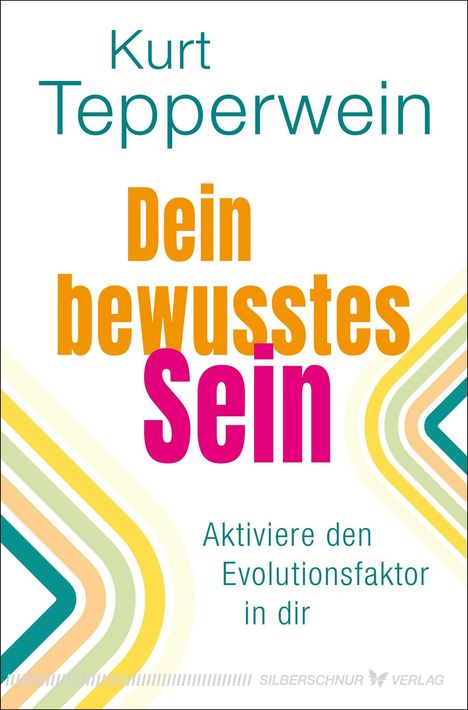 Text: Kurt Tepperwein, Dein bewusstes Sein, Aktiviere den Evolutionsfaktor in dir. Bunte, geometrische Muster links.