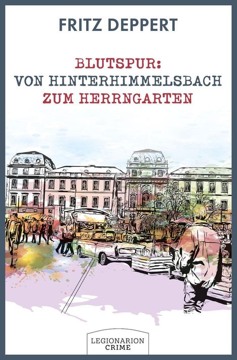 Fritz Deppert: Blutspur: von Hinterhimmelsbach zum Herrngarten. Aquarellillustration einer städtischen Szene.