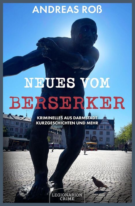 ANDREAS ROß: NEUES VOM BERSERKER. Kriminelles aus Darmstadt. Statue eines Diskuswerfers auf einem Platz.