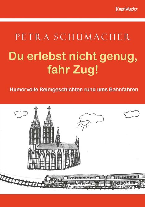 Petra Schumacher: Du erlebst nicht genug, fahr Zug!, Buch