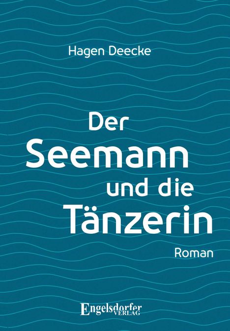 Hagen Deecke: Der Seemann und die Tänzerin, Buch